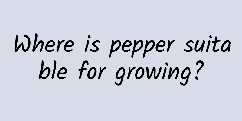 Where is pepper suitable for growing?