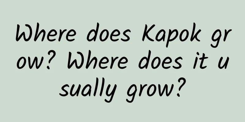 Where does Kapok grow? Where does it usually grow?