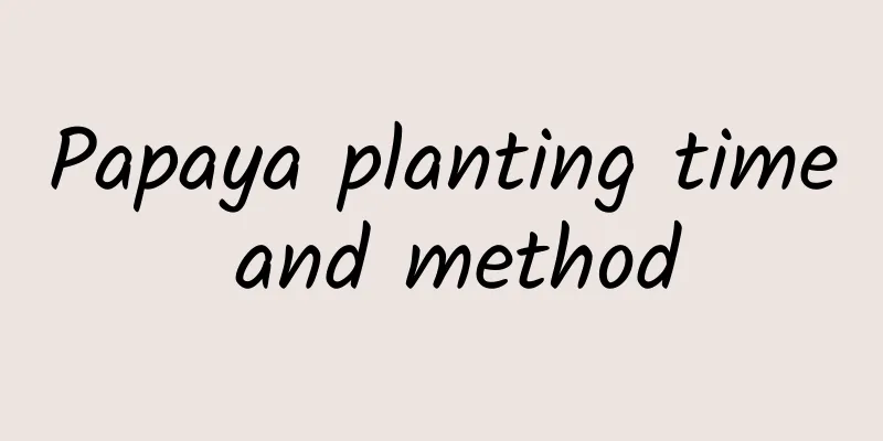 Papaya planting time and method