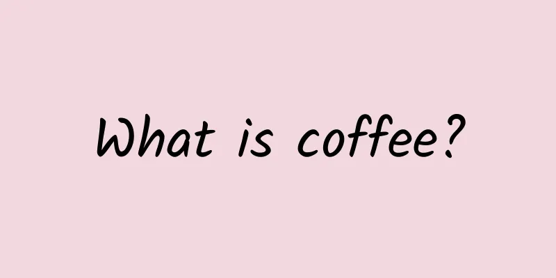 What is coffee?