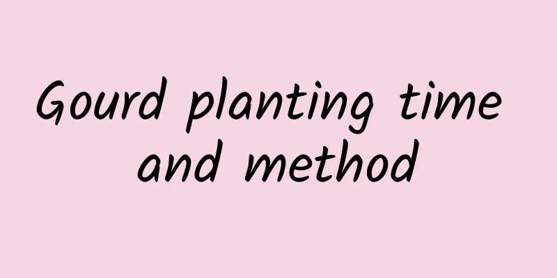 Gourd planting time and method