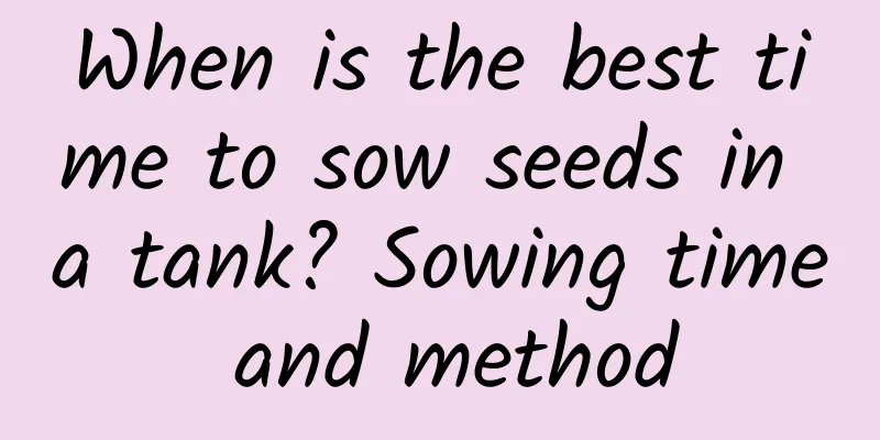 When is the best time to sow seeds in a tank? Sowing time and method