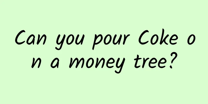 Can you pour Coke on a money tree?