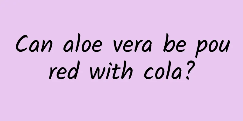 Can aloe vera be poured with cola?