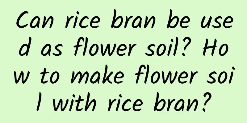 Can rice bran be used as flower soil? How to make flower soil with rice bran?