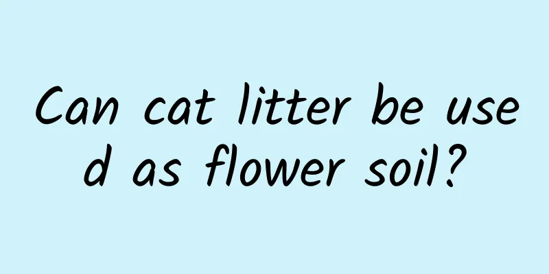 Can cat litter be used as flower soil?