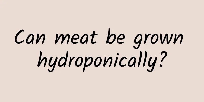 Can meat be grown hydroponically?