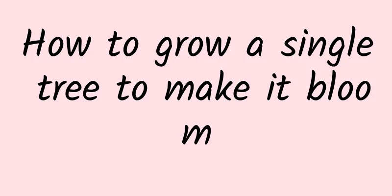 How to grow a single tree to make it bloom