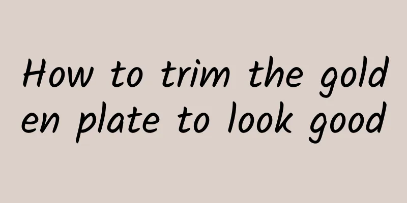 How to trim the golden plate to look good