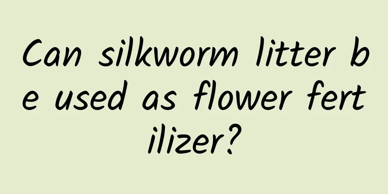 Can silkworm litter be used as flower fertilizer?