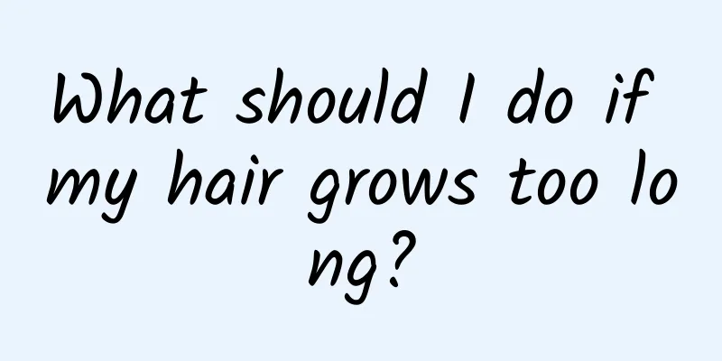 What should I do if my hair grows too long?