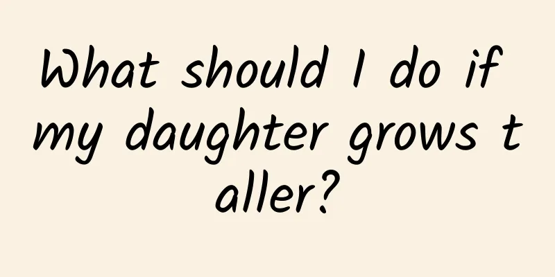 What should I do if my daughter grows taller?