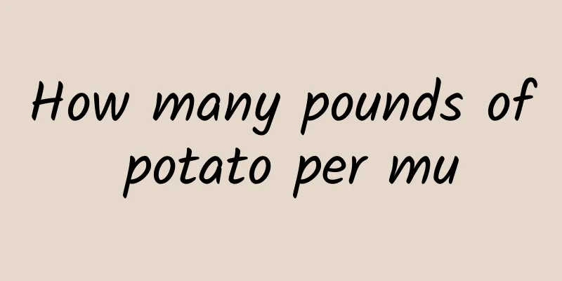 How many pounds of potato per mu
