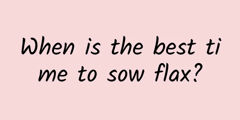 When is the best time to sow flax?