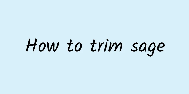 How to trim sage
