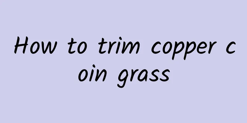 How to trim copper coin grass