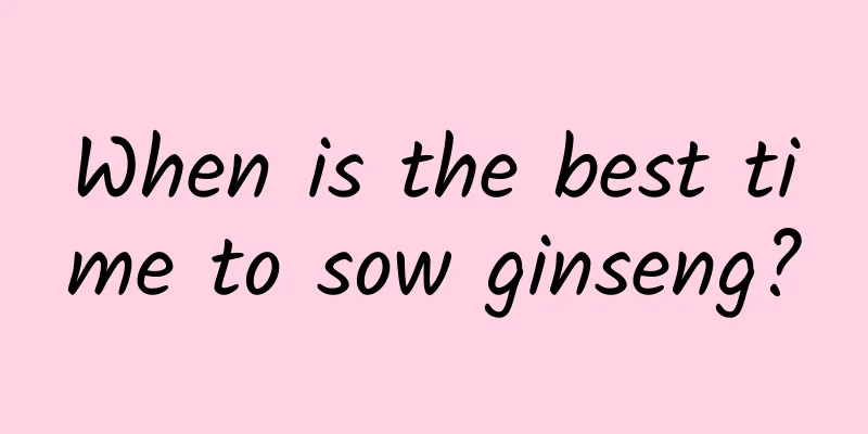 When is the best time to sow ginseng?
