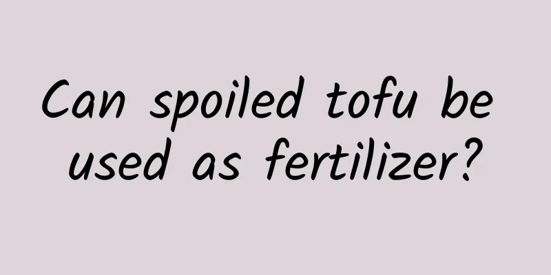 Can spoiled tofu be used as fertilizer?