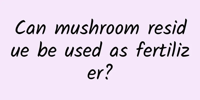 Can mushroom residue be used as fertilizer?