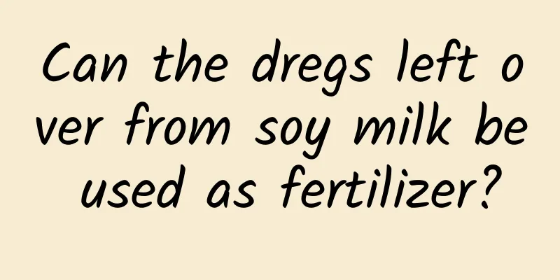 Can the dregs left over from soy milk be used as fertilizer?
