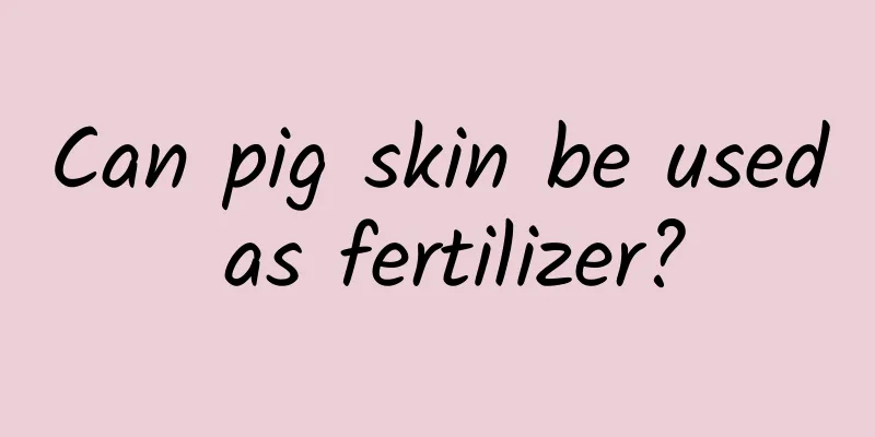 Can pig skin be used as fertilizer?