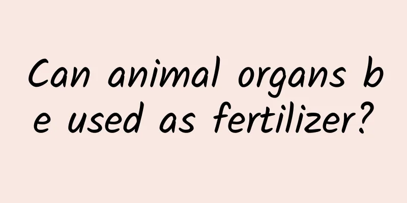Can animal organs be used as fertilizer?