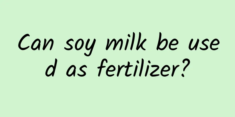 Can soy milk be used as fertilizer?