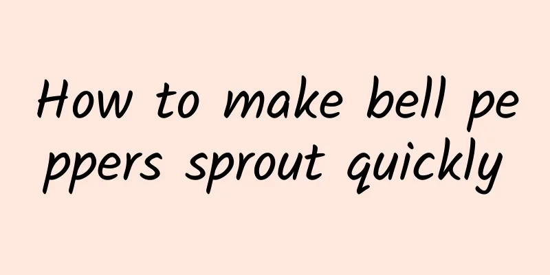 How to make bell peppers sprout quickly