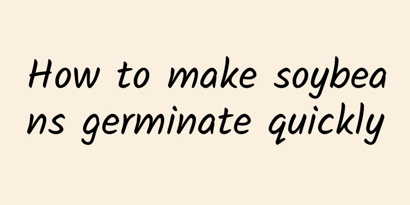 How to make soybeans germinate quickly