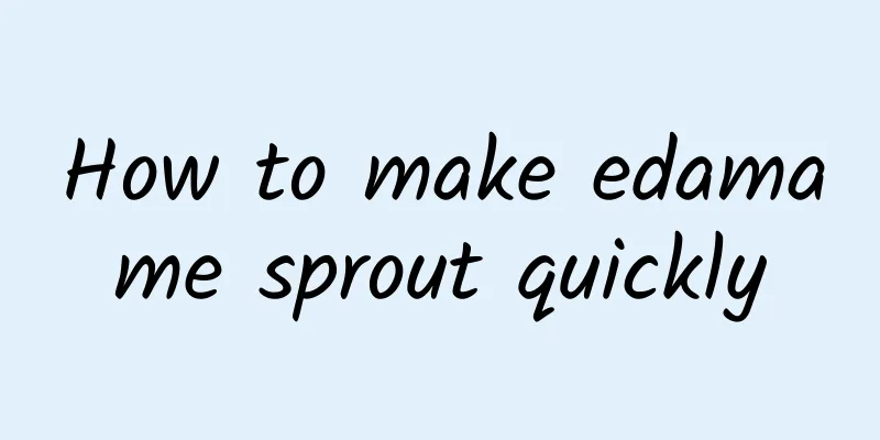 How to make edamame sprout quickly