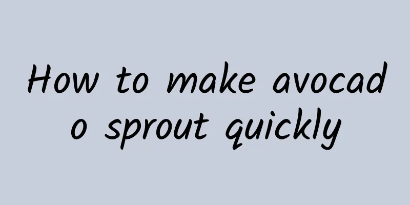 How to make avocado sprout quickly