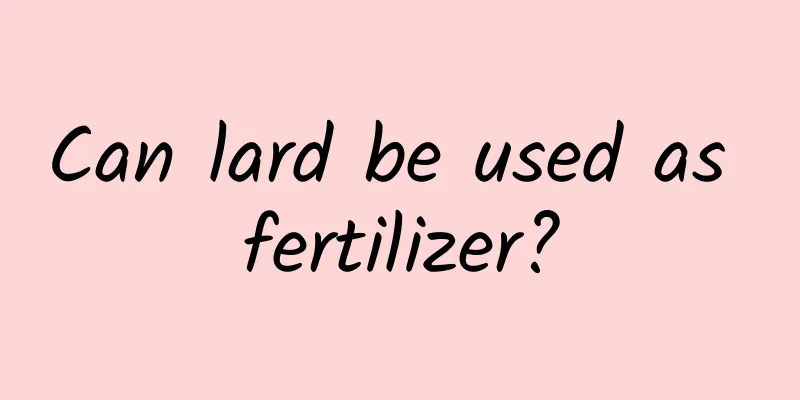 Can lard be used as fertilizer?