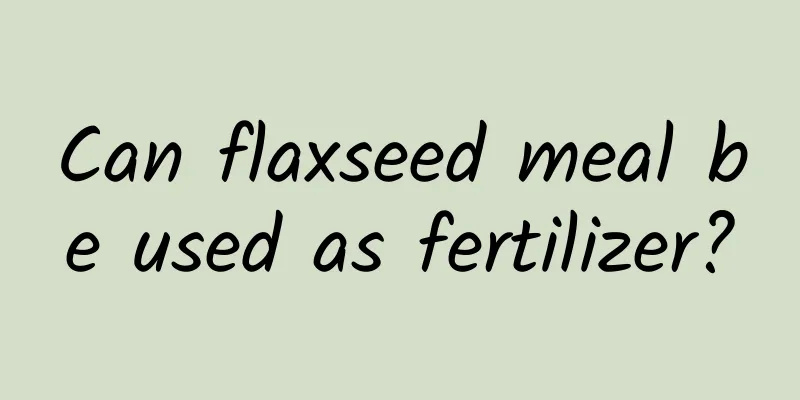Can flaxseed meal be used as fertilizer?