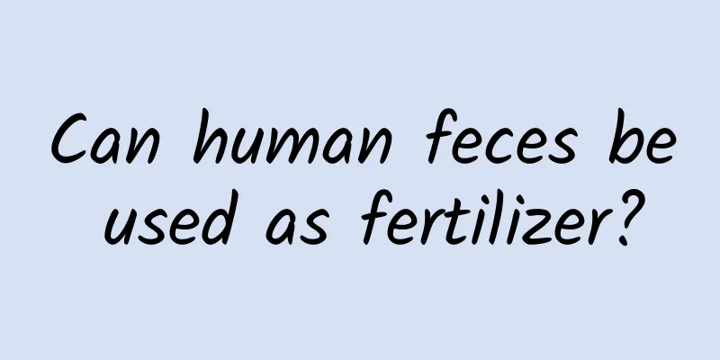 Can human feces be used as fertilizer?