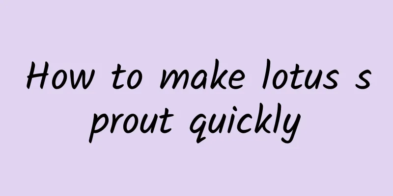 How to make lotus sprout quickly