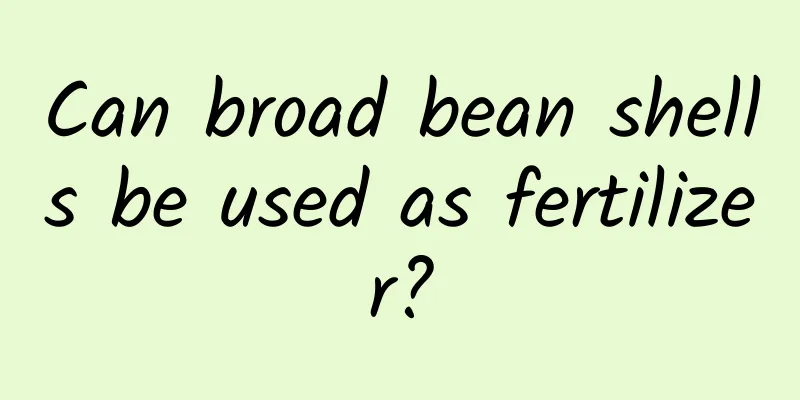 Can broad bean shells be used as fertilizer?