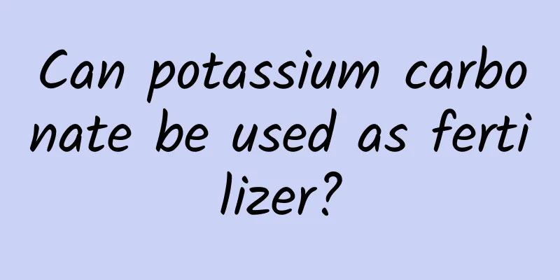 Can potassium carbonate be used as fertilizer?