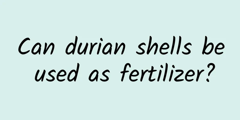 Can durian shells be used as fertilizer?