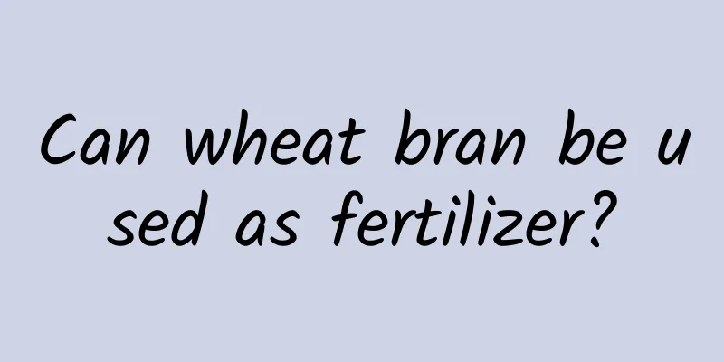 Can wheat bran be used as fertilizer?