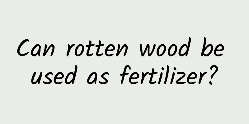 Can rotten wood be used as fertilizer?