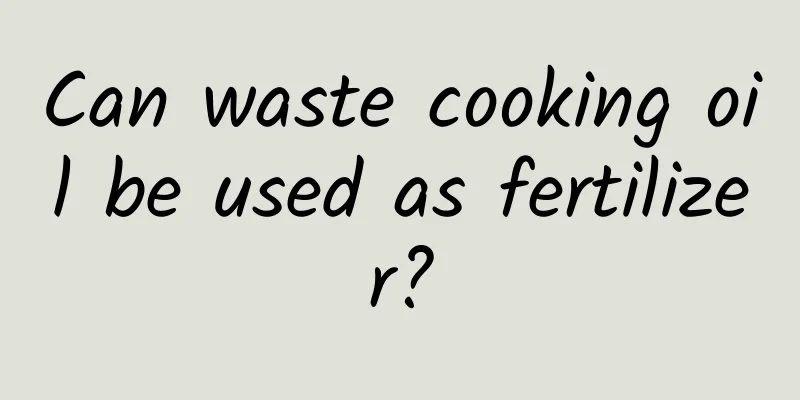 Can waste cooking oil be used as fertilizer?
