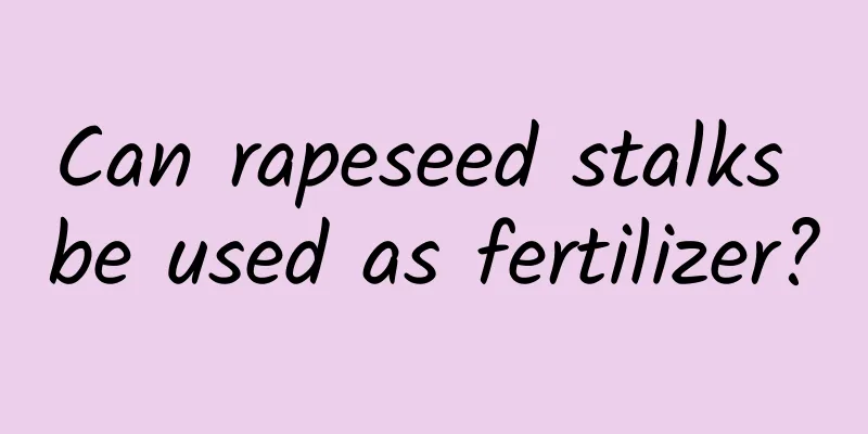 Can rapeseed stalks be used as fertilizer?