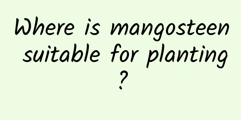Where is mangosteen suitable for planting?
