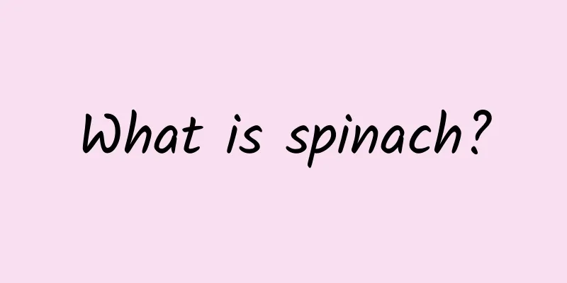 What is spinach?