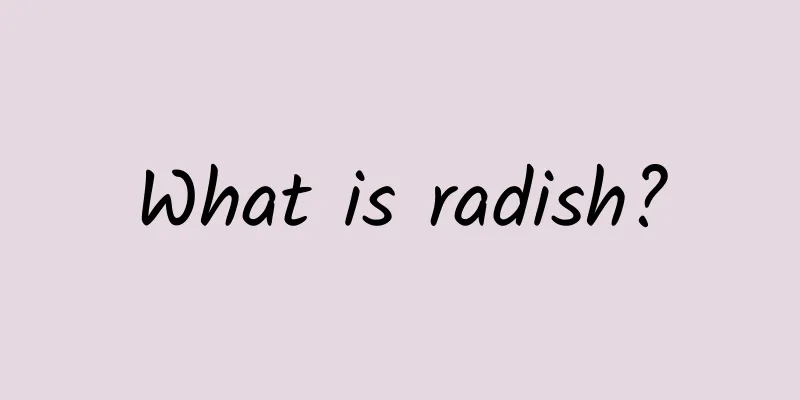 What is radish?