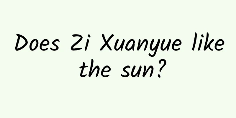 Does Zi Xuanyue like the sun?