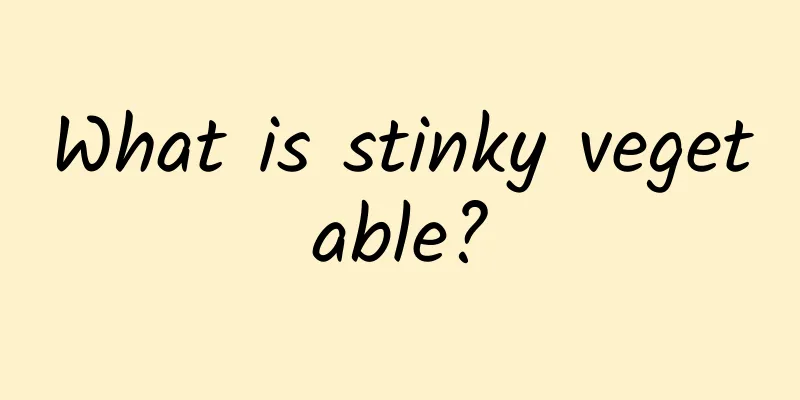 What is stinky vegetable?