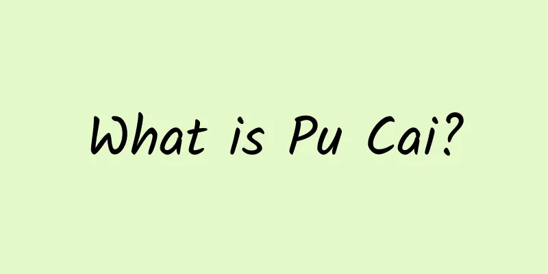 What is Pu Cai?