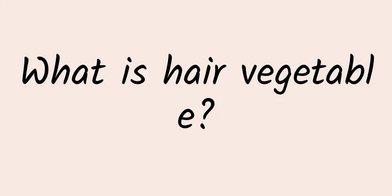 What is hair vegetable?