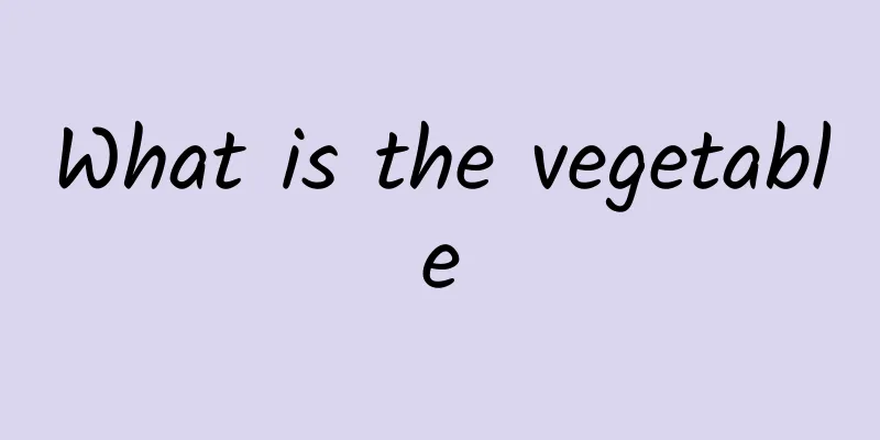 What is the vegetable